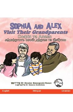 Coperta cărții 'Sophia and Alex Visit Their Grandparents: Софія та Алекс від - Denise Bourgeois-vance'