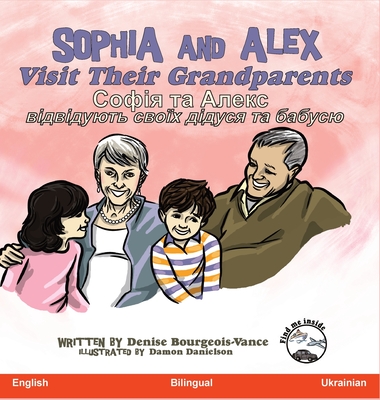 Coperta cărții 'Sophia and Alex Visit Their Grandparents: Софія та Алекс від - Denise Bourgeois-vance'