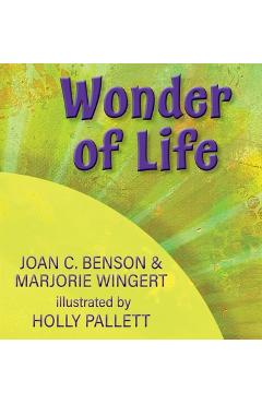 Coperta cărții 'Wonder of Life - Joan C. Benson'