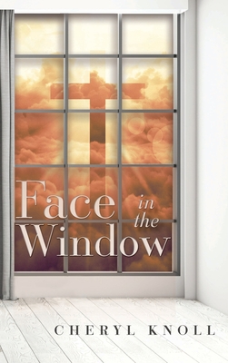 Face in the Window - Cheryl Knoll