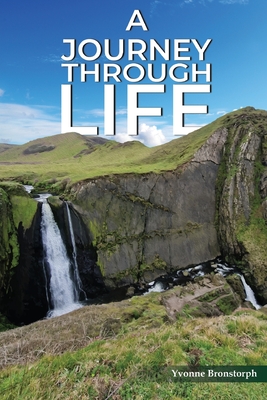A Journey Through Life - Yvonne Bronstorph