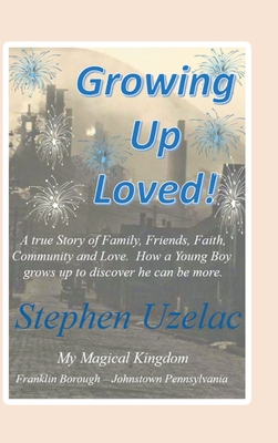 Growing Up Loved! - Stephen Uzelac