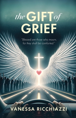 The Gift of Grief - Vanessa Ricchiazzi