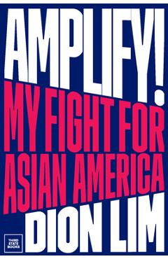 Coperta cărții 'Amplify!: My Fight for Asian America - Dion Lim'