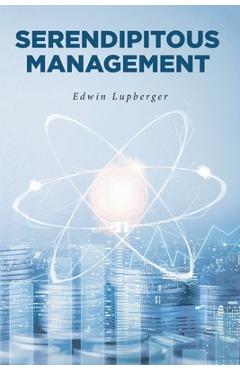Coperta cărții 'Serendipitous Management - Edwin Lupberger'
