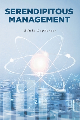 Coperta cărții 'Serendipitous Management - Edwin Lupberger'