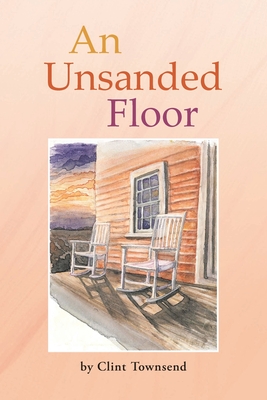 An Unsanded Floor - Clint Townsend