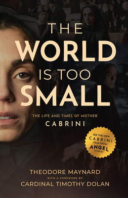 The World Is Too Small: The Life and Times of Mother Cabrini - Theodore Maynard