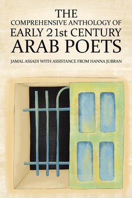 The Comprehensive Anthology of Early 21st Century Arab Poets - Jamal Assadi