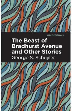 The Beast of Bradhurst Avenue and Other Stories - George S. Schuyler