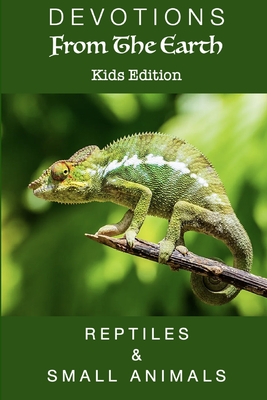 Coperta cărții 'Devotions From The Earth Kids Edition - Reptiles & Small Animals - Linda S. Carter'