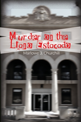 Murder on the Llano Estacado - Marlowe J. Churchill
