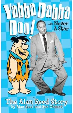 Coperta cărții 'Yabba Dabba Doo! the Alan Reed Story (hardback) - Alan Reed'