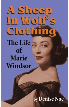Coperta cărții 'A Sheep in Wolf's Clothing (hardback): The Life of Marie Windsor - Denise Noe'