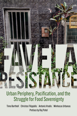 Favela Resistance: Urban Periphery, Pacification, and the Struggle for Food Sovereignty - Timo Bartholl
