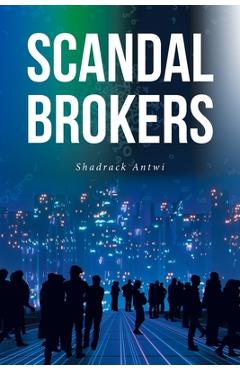 Coperta cărții 'Scandal Brokers - Shadrack Antwi'