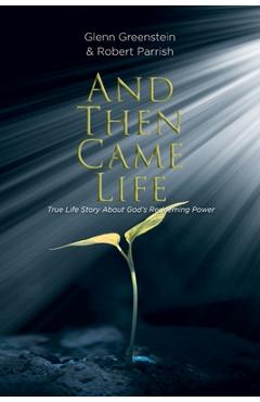 Coperta cărții 'And Then Came Life: True Life Story About God's Redeeming Power - Glenn Greenstein'
