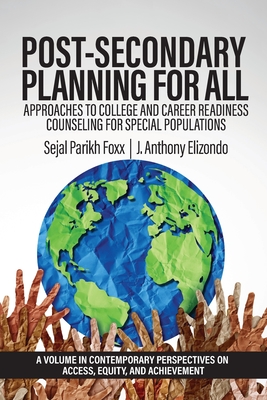 Post-Secondary Planning for All: Approaches to College and Career Readiness Counseling for Special Populations - Sejal Parikh Foxx