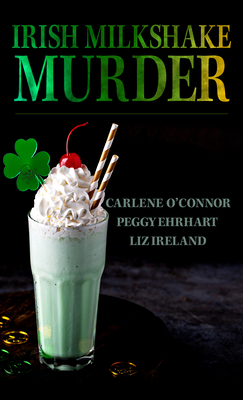 Irish Milkshake Murder - Carlene O'connor