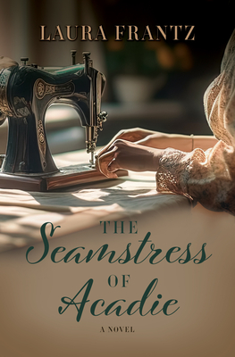 The Seamstress of Acadie - Laura Frantz