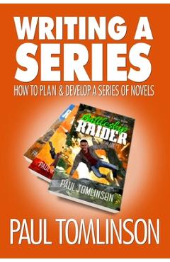 Poza produsului Writing a Series: How to Plan and Develop a Series of Novels - Paul Tomlinson