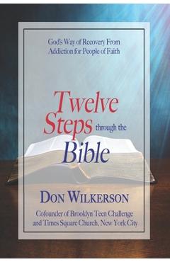 Coperta cărții 'Twelve Steps Through the Bible: God's Way of Recovery From Addiction for People of Faith - Ray Rosa'