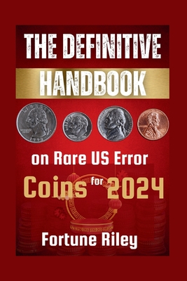 The Definitive Handbook on Rare US Error Coins for 2024 - Fortune Riley