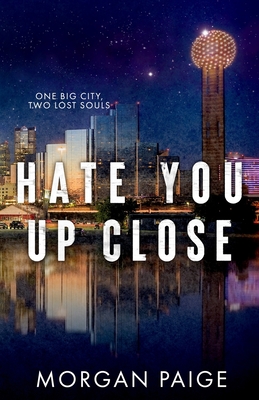 Hate You Up Close - Morgan Paige