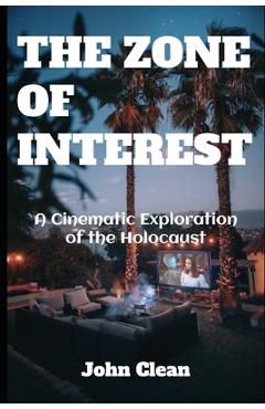 Coperta cărții 'The Zone of Interest: A Cinematic Exploration of the Holocaust - John Clean'