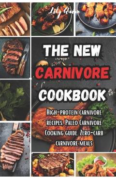 Coperta cărții 'The New Carnivore Cookbook: High- protein carnivore recipes, Paleo carnivore cooking guide, zero-carb carnivore meals -'