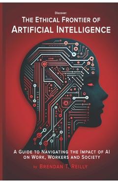Coperta cărții 'The Ethical Frontier of Artificial Intelligence: A Guide to Navigating the Impact of AI on Work, Workers and Society -'