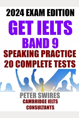 GET IELTS BAND 9 - Speaking Practice: Ten complete IELTS speaking practice tests - Peter Swires