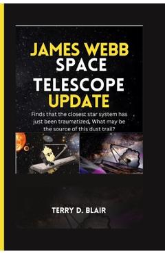 Poza produsului James Webb Space Telescope Update: Finds that the closest star system has just been traumatized, What may be the source of this dust trail? - Terry D. Blair