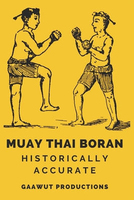 Muay Thai Boran: Historically Accurate - Gaawut Productions