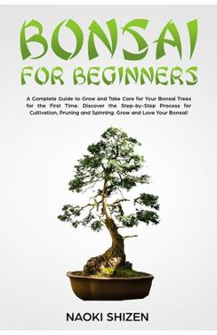 Coperta cărții 'Bonsai for Beginners: A Complete Guide to Grow and Take Care for Your Bonsai Trees for the First Time. Discover the'