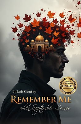 Remember Me when September Comes: A Short Novel Set During Operation Iraqi Freedom - Jakob Gentry