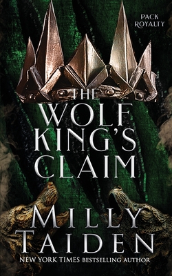The Wolf King's Claim - Milly Taiden
