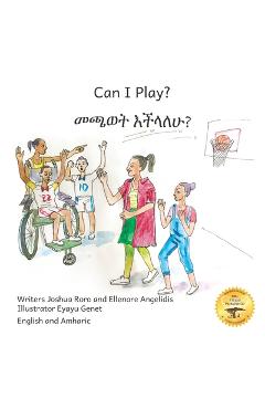 Coperta cărții 'Can I Play?: Inclusion Means Fun For Everyone in English and Amharic - Ellenore Angelidis'
