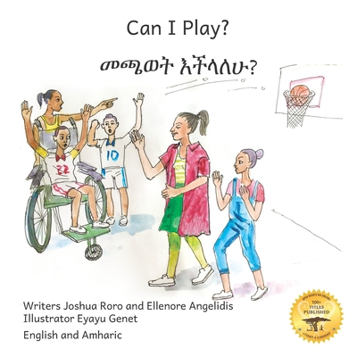 Coperta cărții 'Can I Play?: Inclusion Means Fun For Everyone in English and Amharic - Ellenore Angelidis'