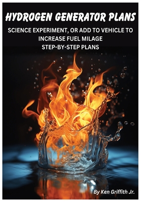 Coperta cărții 'Hydrogen Generator Plans: Build a hydrogen generator and save your money! You can now build a hydrogen generator'