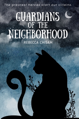 Guardians of the Neighborhood - Rebecca Chisam