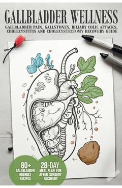 Coperta cărții 'Gallbladder Wellness: The Ultimate Guide to Eliminating Gallbladder Pain, Managing Gallstones, Inflammation, Biliary'