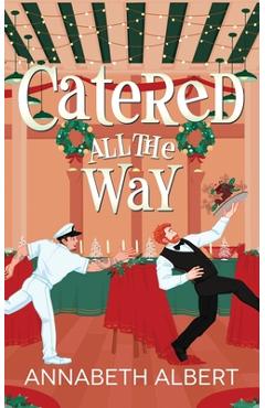 Coperta cărții 'Catered All the Way: An MM Holiday Christmas Romance - Annabeth Albert'