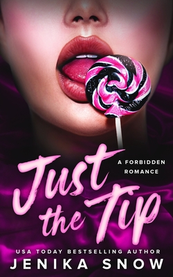 Just the Tip: A Forbidden Romance - Jenika Snow