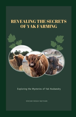 Revealing the Secrets of Yak Farming: Exploring the Mysteries of Yak Husbandry - Oscar Noah Nathan