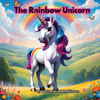 The Rainbow Unicorn - Lachandra M. Robinson