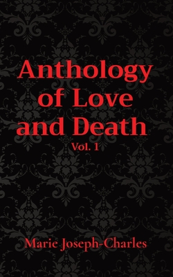 Anthology of Love and Death Vol. 1 - Marie Joseph-charles