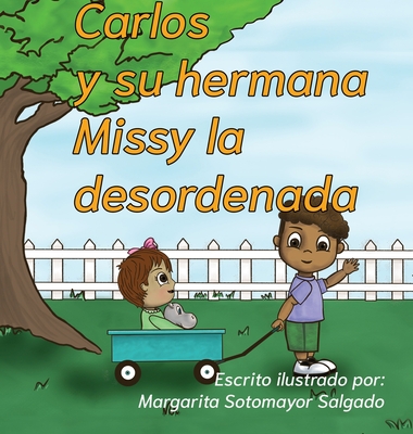 Carlos y su hermana Missy la desordenada - Margarita Sotomayor Salgado