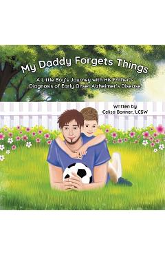 Poza produsului My Daddy Forgets Things: A Little Boy's Journey with His Father's Diagnosis of Early-Onset Alzheimer's Disease - Celisa Bonner