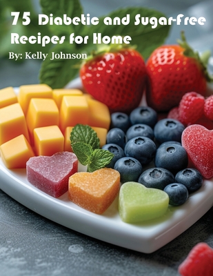 Coperta cărții '75 Diabetic and Sugar-Free Recipes for Home - Kelly Johnson'